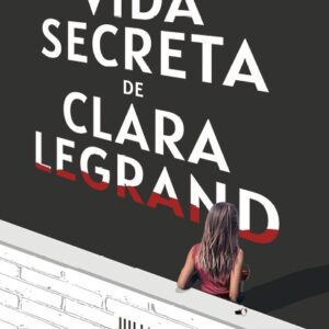 Cubierta La vida secreta de Clara Legrand – Uzanza Editorial